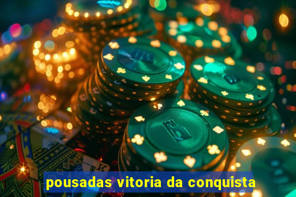 pousadas vitoria da conquista